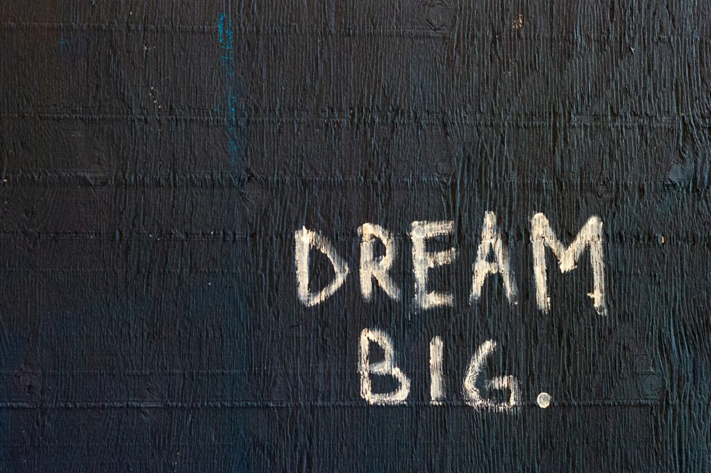 The inscription "Dream big" is inspiring, but you also need to do market analysis.